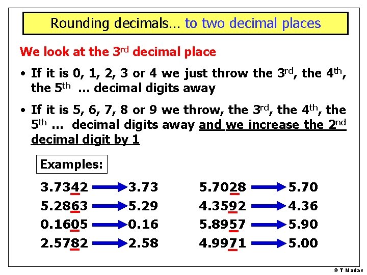 Rounding decimals… to two decimal places We look at the 3 rd decimal place