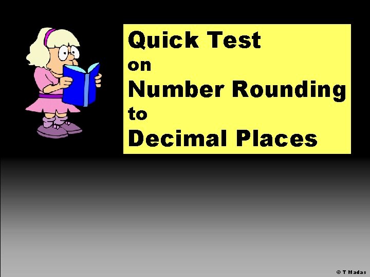 Quick Test on Number Rounding to Decimal Places © T Madas 