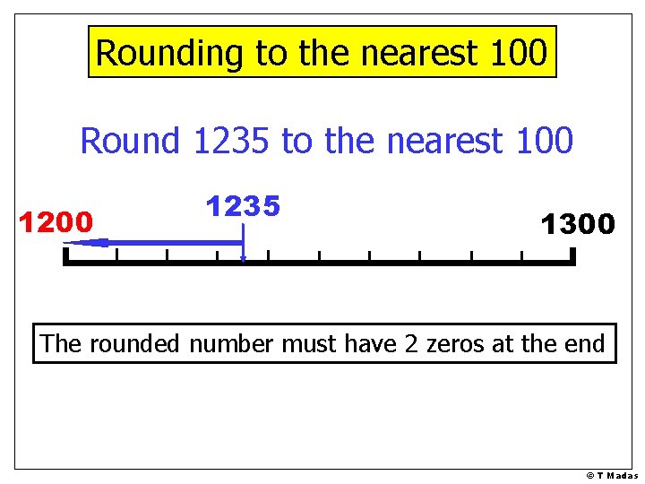 Rounding to the nearest 100 Round 1235 to the nearest 100 1235 1300 The