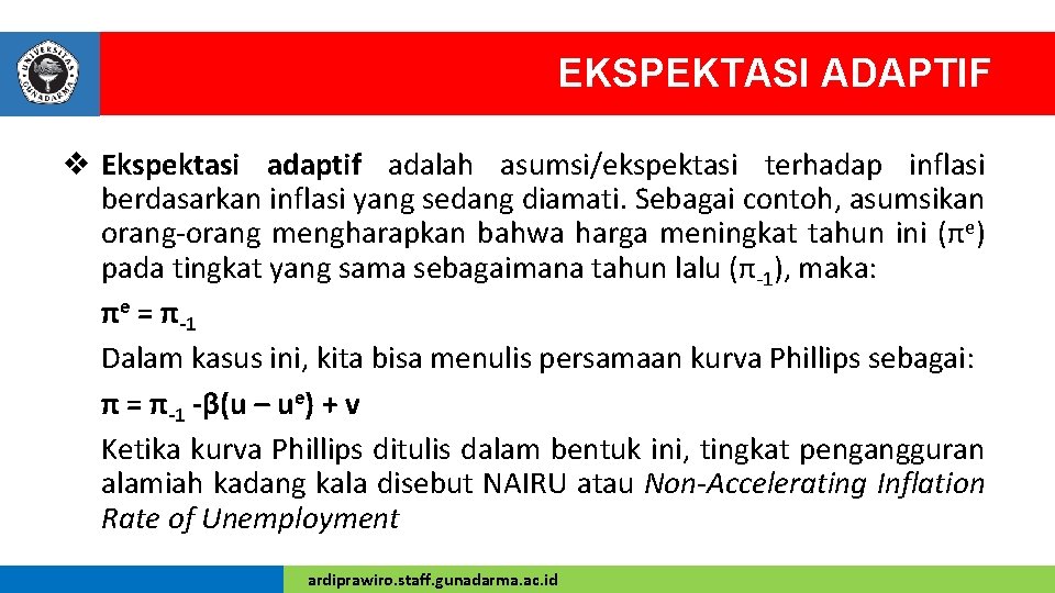 EKSPEKTASI ADAPTIF v Ekspektasi adaptif adalah asumsi/ekspektasi terhadap inflasi berdasarkan inflasi yang sedang diamati.