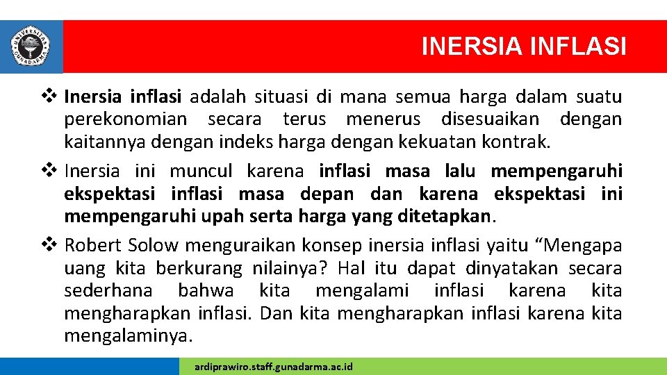 INERSIA INFLASI v Inersia inflasi adalah situasi di mana semua harga dalam suatu perekonomian