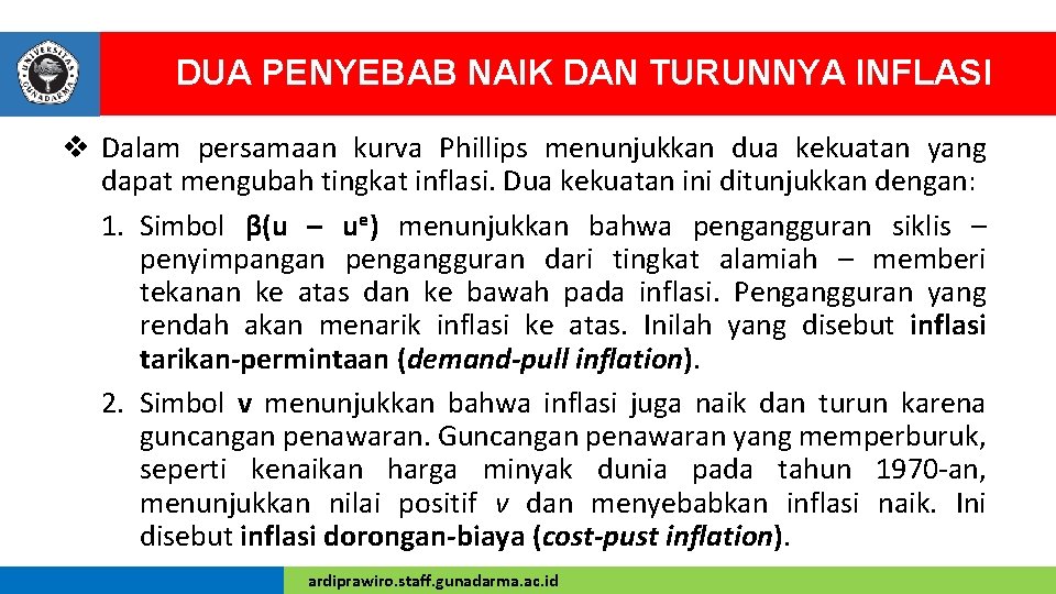 DUA PENYEBAB NAIK DAN TURUNNYA INFLASI v Dalam persamaan kurva Phillips menunjukkan dua kekuatan