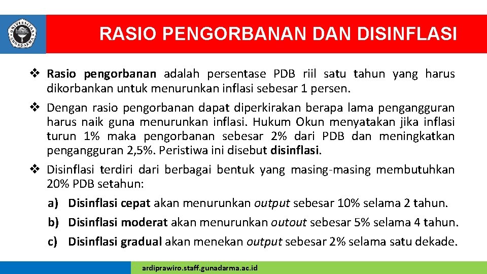 RASIO PENGORBANAN DISINFLASI v Rasio pengorbanan adalah persentase PDB riil satu tahun yang harus