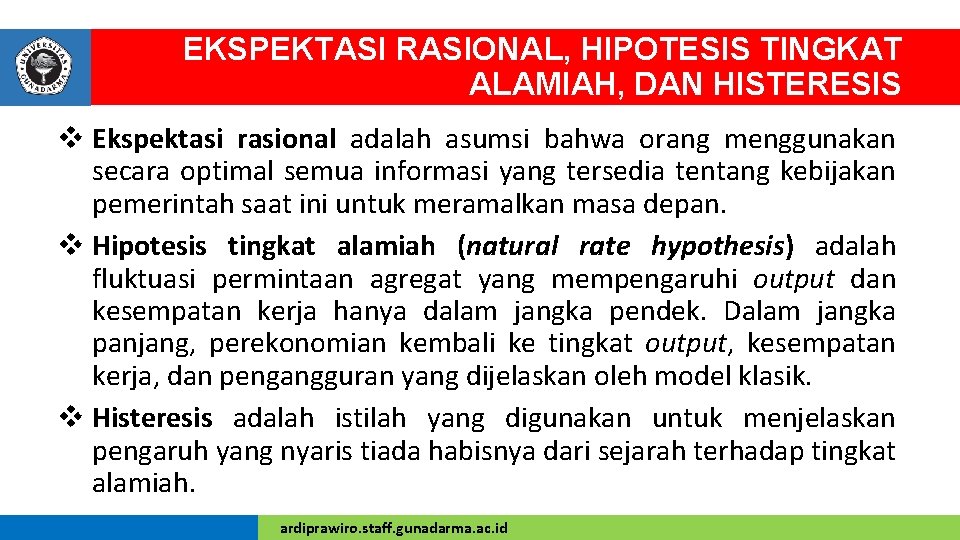 EKSPEKTASI RASIONAL, HIPOTESIS TINGKAT ALAMIAH, DAN HISTERESIS v Ekspektasi rasional adalah asumsi bahwa orang