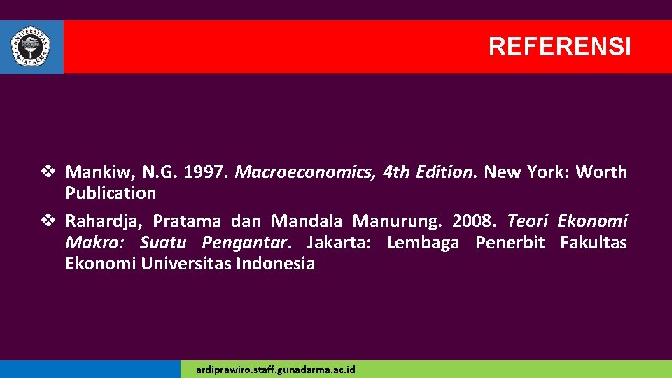 REFERENSI v Mankiw, N. G. 1997. Macroeconomics, 4 th Edition. New York: Worth Publication