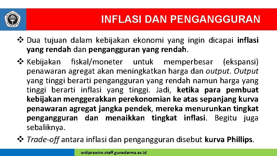 INFLASI DAN PENGANGGURAN v Dua tujuan dalam kebijakan ekonomi yang ingin dicapai inflasi yang