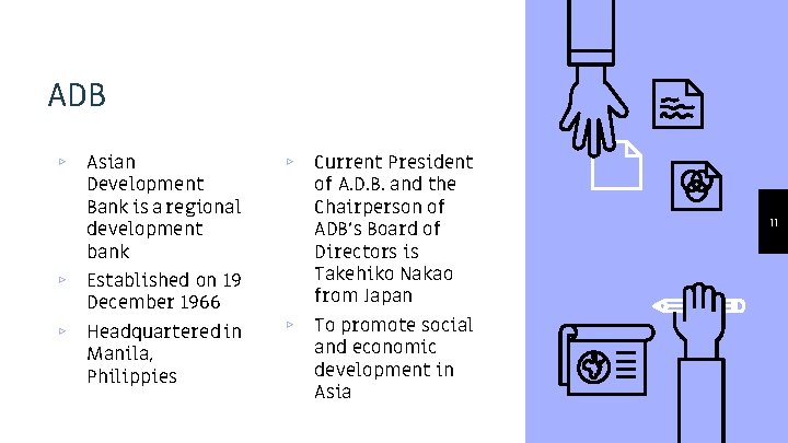 ADB ▹ Asian Development Bank is a regional development bank ▹ Established on 19