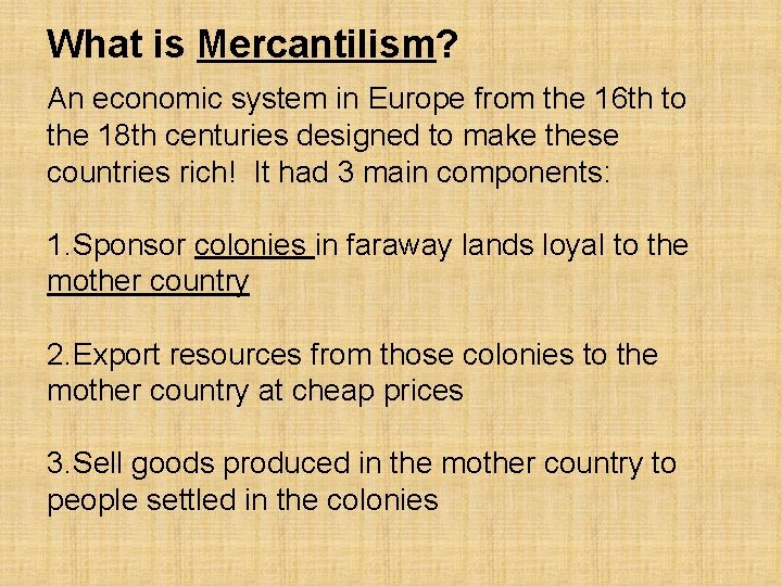 What is Mercantilism? An economic system in Europe from the 16 th to the