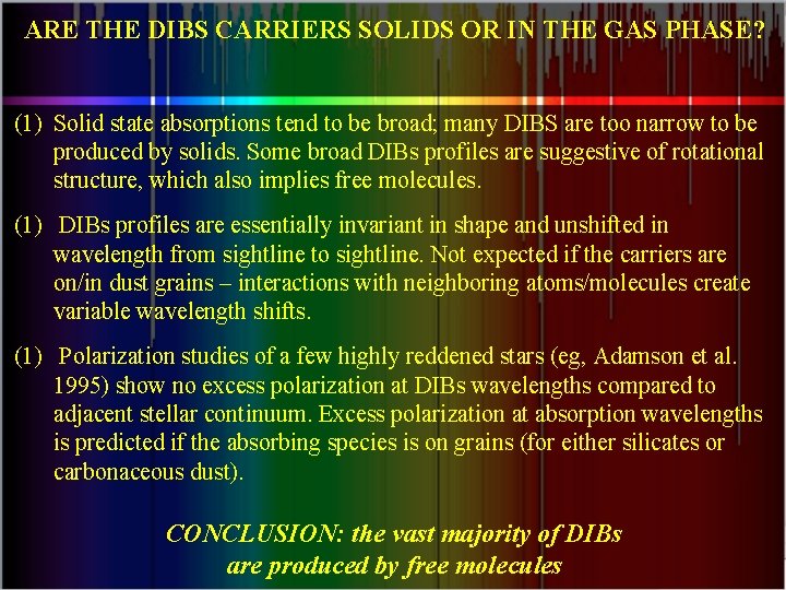 ARE THE DIBS CARRIERS SOLIDS OR IN THE GAS PHASE? (1) Solid state absorptions