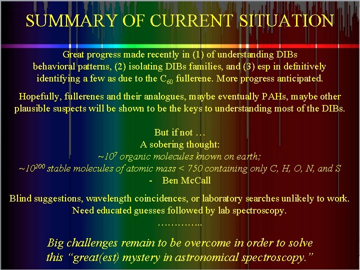 SUMMARY OF CURRENT SITUATION Great progress made recently in (1) of understanding DIBs behavioral