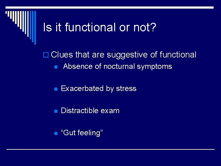 Is it functional or not? o Clues that are suggestive of functional n Absence