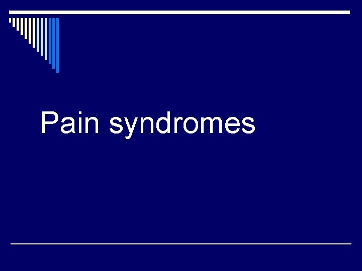 Pain syndromes 