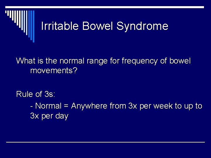 Irritable Bowel Syndrome What is the normal range for frequency of bowel movements? Rule
