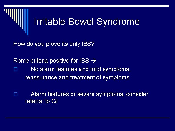 Irritable Bowel Syndrome How do you prove its only IBS? Rome criteria positive for