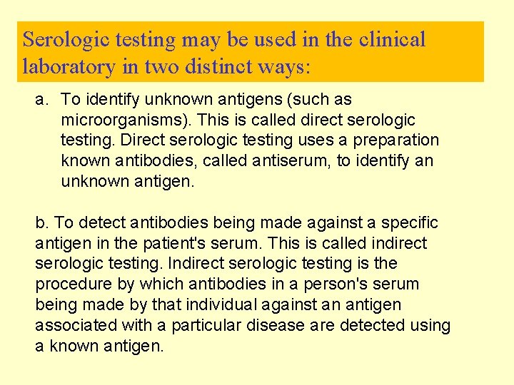 Serologic testing may be used in the clinical laboratory in two distinct ways: a.