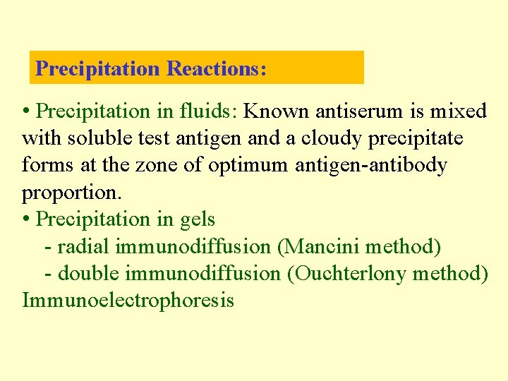 Precipitation Reactions: • Precipitation in fluids: Known antiserum is mixed with soluble test antigen