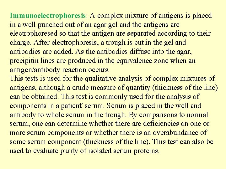 Immunoelectrophoresis: A complex mixture of antigens is placed in a well punched out of