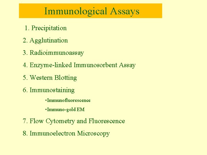 Immunological Assays 1. Precipitation 2. Agglutination 3. Radioimmunoassay 4. Enzyme-linked Immunosorbent Assay 5. Western