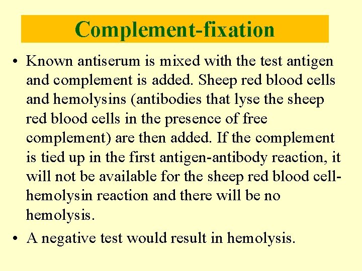 Complement-fixation • Known antiserum is mixed with the test antigen and complement is added.