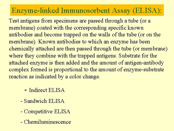 Enzyme-linked Immunosorbent Assay (ELISA): Test antigens from specimens are passed through a tube (or