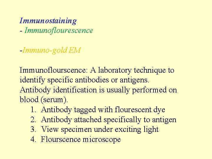 Immunostaining - Immunoflourescence -Immuno-gold EM Immunoflourscence: A laboratory technique to identify specific antibodies or