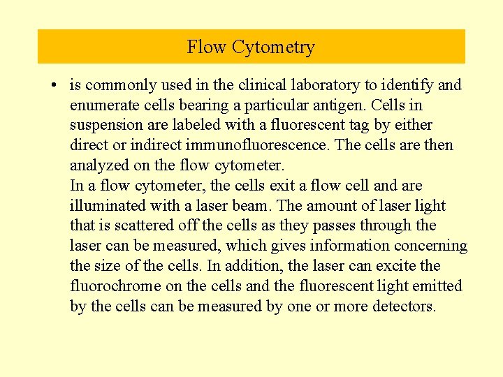 Flow Cytometry • is commonly used in the clinical laboratory to identify and enumerate