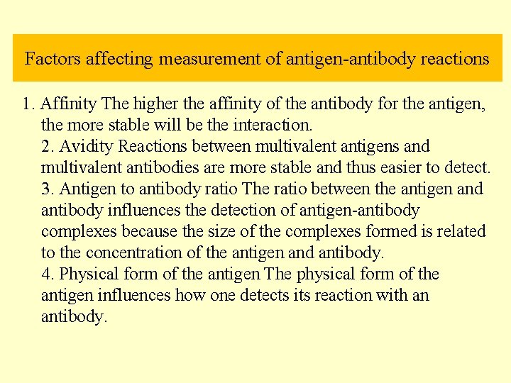 Factors affecting measurement of antigen-antibody reactions 1. Affinity The higher the affinity of the