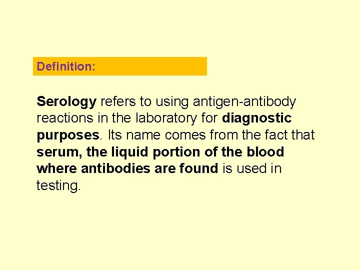 Definition: Serology refers to using antigen-antibody reactions in the laboratory for diagnostic purposes. Its