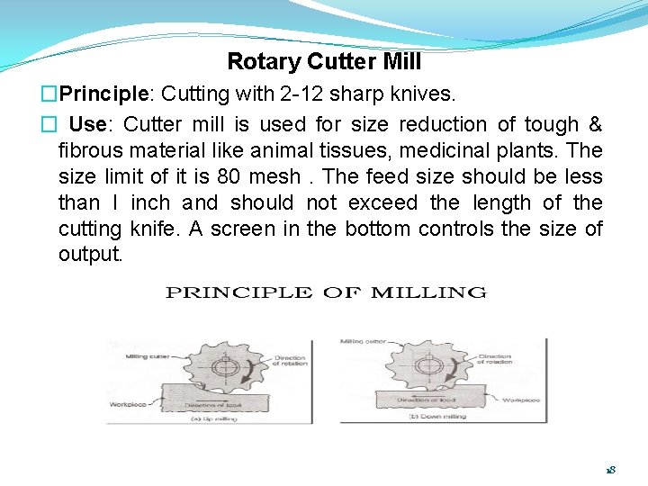 Rotary Cutter Mill �Principle: Cutting with 2 -12 sharp knives. � Use: Cutter mill