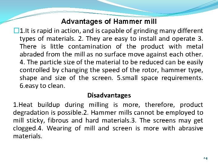 Advantages of Hammer mill � 1. It is rapid in action, and is capable