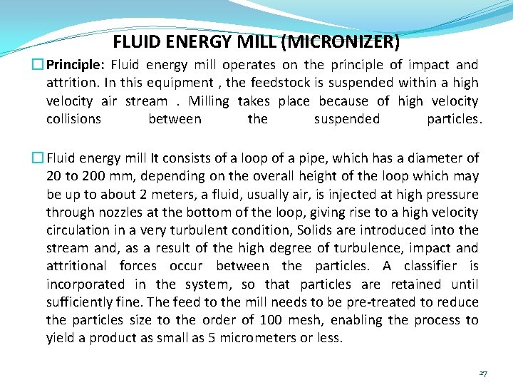 FLUID ENERGY MILL (MICRONIZER) � Principle: Fluid energy mill operates on the principle of