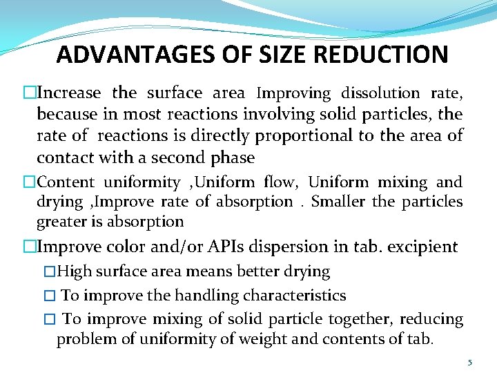 ADVANTAGES OF SIZE REDUCTION �Increase the surface area Improving dissolution rate, because in most