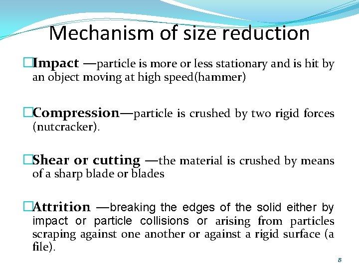 Mechanism of size reduction �Impact —particle is more or less stationary and is hit