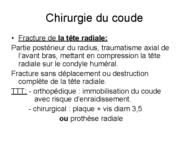 Chirurgie du coude • Fracture de la tête radiale: Partie postérieur du radius, traumatisme