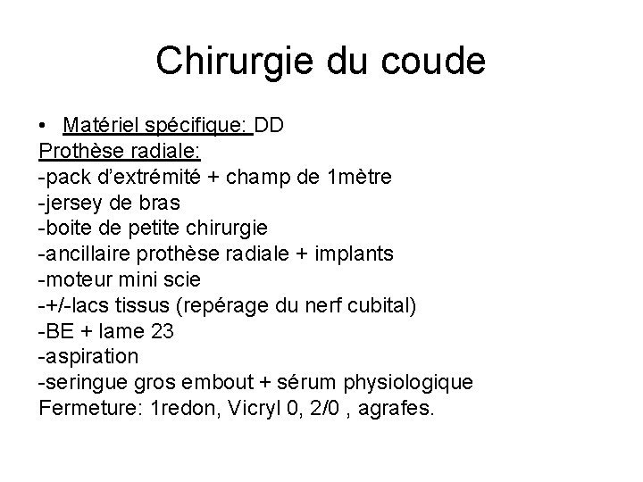 Chirurgie du coude • Matériel spécifique: DD Prothèse radiale: -pack d’extrémité + champ de