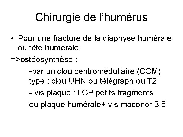 Chirurgie de l’humérus • Pour une fracture de la diaphyse humérale ou tête humérale: