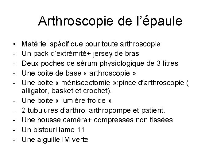 Arthroscopie de l’épaule • - Matériel spécifique pour toute arthroscopie Un pack d’extrémité+ jersey