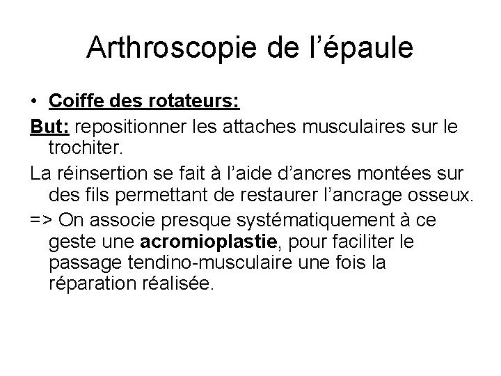 Arthroscopie de l’épaule • Coiffe des rotateurs: But: repositionner les attaches musculaires sur le