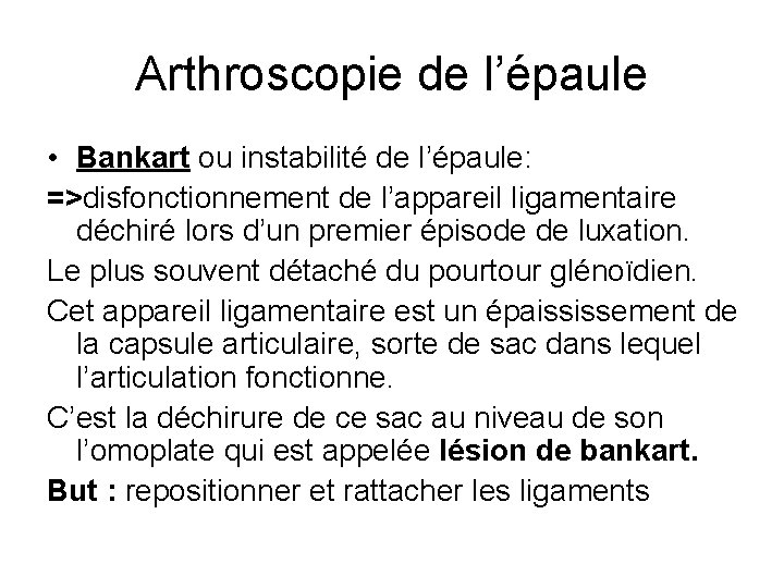 Arthroscopie de l’épaule • Bankart ou instabilité de l’épaule: =>disfonctionnement de l’appareil ligamentaire déchiré