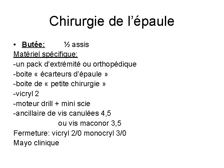 Chirurgie de l’épaule • Butée: ½ assis Matériel spécifique: -un pack d’extrémité ou orthopédique