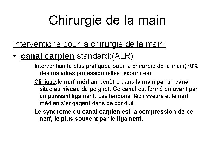 Chirurgie de la main Interventions pour la chirurgie de la main: • canal carpien