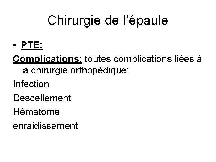 Chirurgie de l’épaule • PTE: Complications: toutes complications liées à la chirurgie orthopédique: Infection