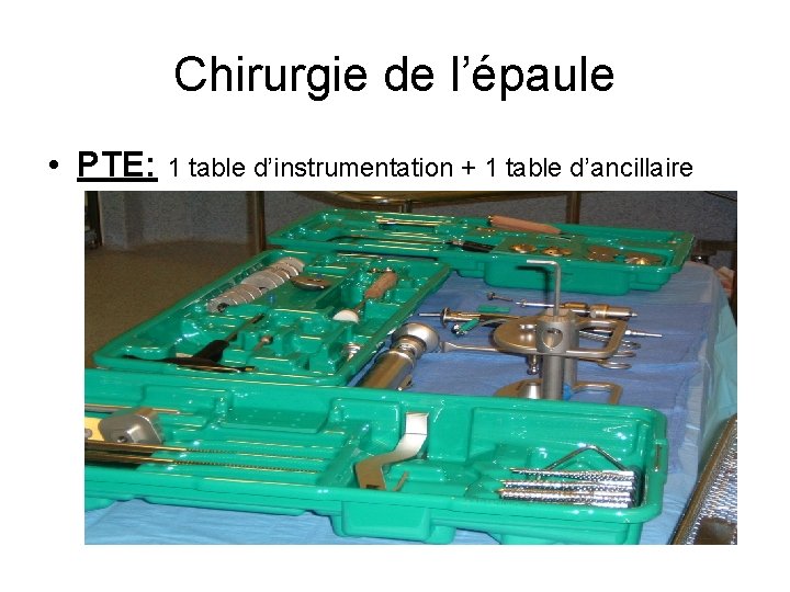 Chirurgie de l’épaule • PTE: 1 table d’instrumentation + 1 table d’ancillaire 