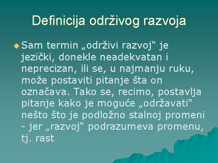 Definicija održivog razvoja u Sam termin „održivi razvoj“ je jezički, donekle neadekvatan i neprecizan,