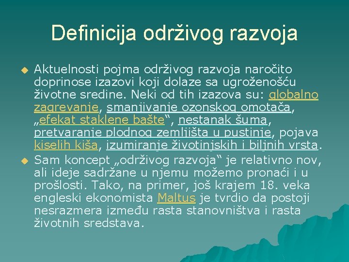 Definicija održivog razvoja u u Aktuelnosti pojma održivog razvoja naročito doprinose izazovi koji dolaze