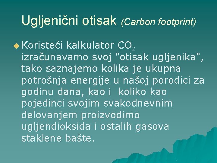 Ugljenični otisak (Carbon footprint) u Koristeći kalkulator CO 2 izračunavamo svoj "otisak ugljenika", tako