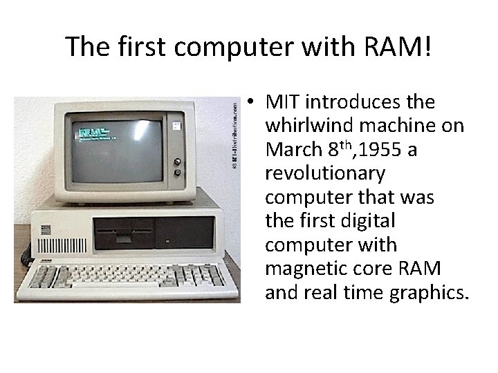 The first computer with RAM! • MIT introduces the whirlwind machine on March 8