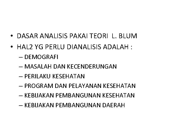  • DASAR ANALISIS PAKAI TEORI L. BLUM • HAL 2 YG PERLU DIANALISIS