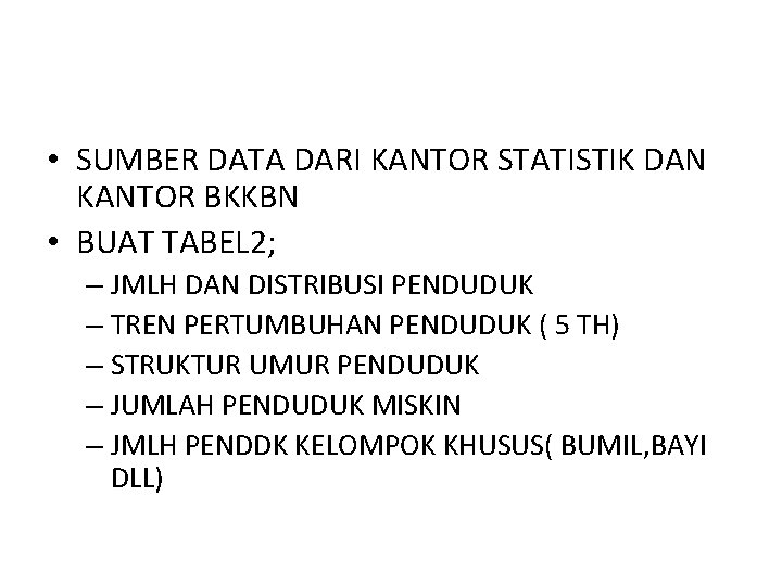  • SUMBER DATA DARI KANTOR STATISTIK DAN KANTOR BKKBN • BUAT TABEL 2;