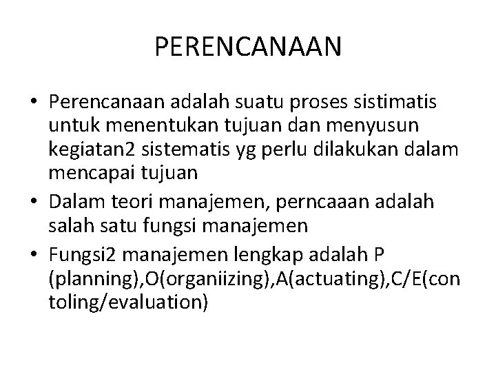 PERENCANAAN • Perencanaan adalah suatu proses sistimatis untuk menentukan tujuan dan menyusun kegiatan 2